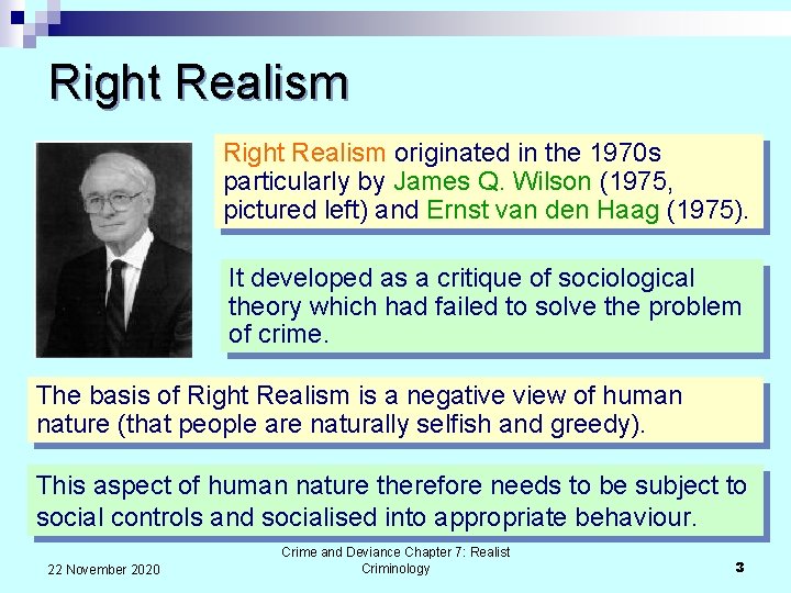 Right Realism originated in the 1970 s particularly by James Q. Wilson (1975, pictured