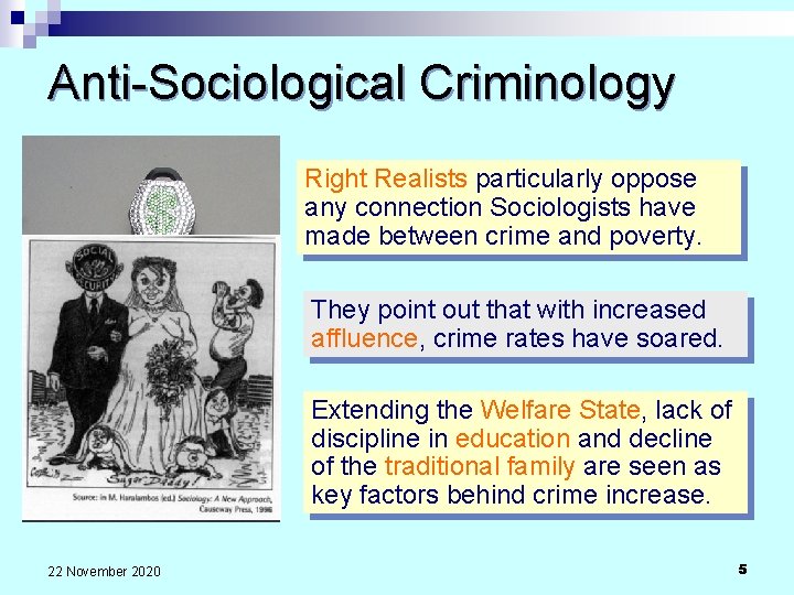 Anti-Sociological Criminology Right Realists particularly oppose any connection Sociologists have made between crime and