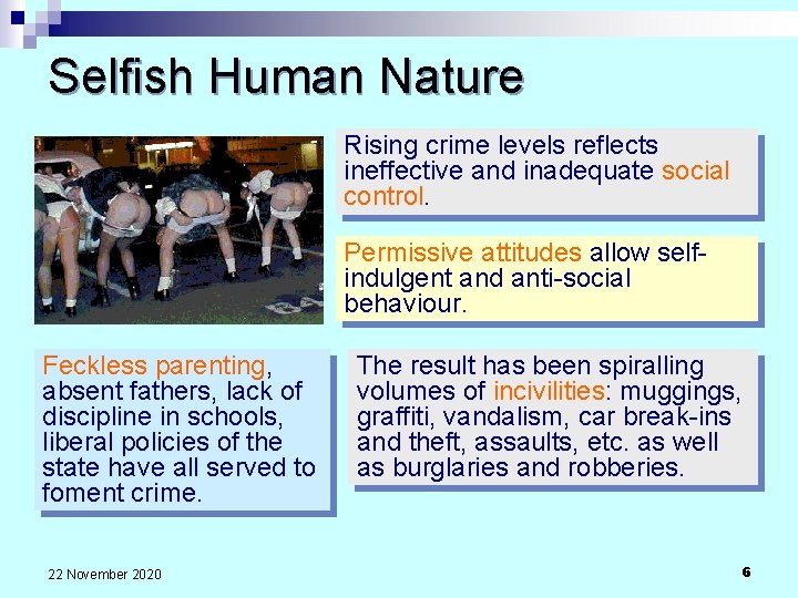 Selfish Human Nature Rising crime levels reflects ineffective and inadequate social control. Permissive attitudes