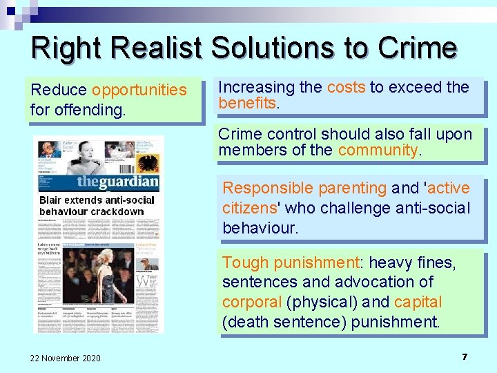 Right Realist Solutions to Crime Reduce opportunities for offending. Increasing the costs to exceed