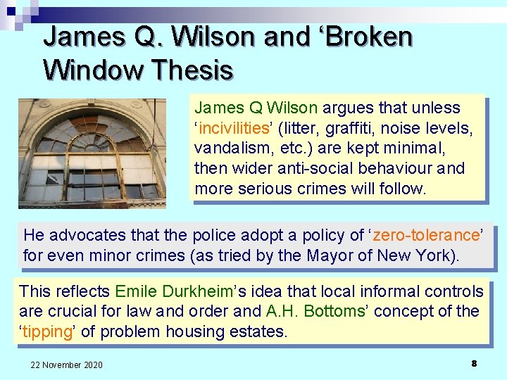 James Q. Wilson and ‘Broken Window Thesis James Q Wilson argues that unless ‘incivilities’