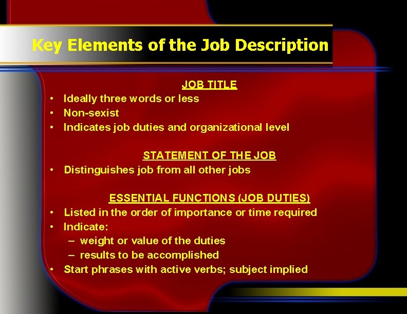 Key Elements of the Job Description JOB TITLE • Ideally three words or less