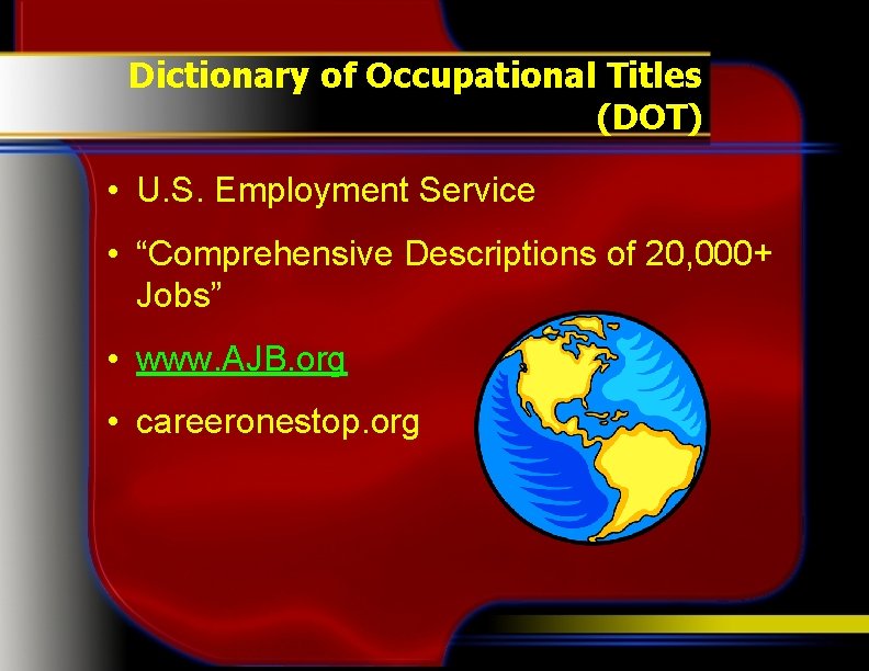 Dictionary of Occupational Titles (DOT) • U. S. Employment Service • “Comprehensive Descriptions of