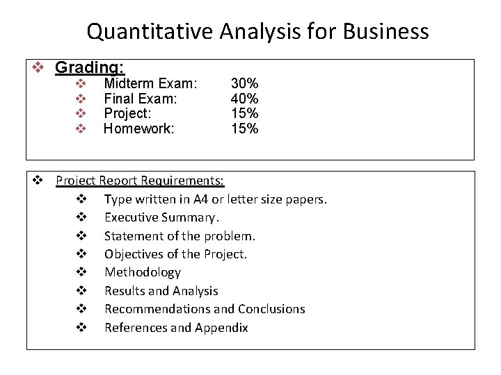 Quantitative Analysis for Business v Grading: v v Midterm Exam: Final Exam: Project: Homework: