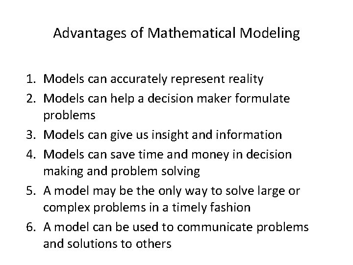 Advantages of Mathematical Modeling 1. Models can accurately represent reality 2. Models can help