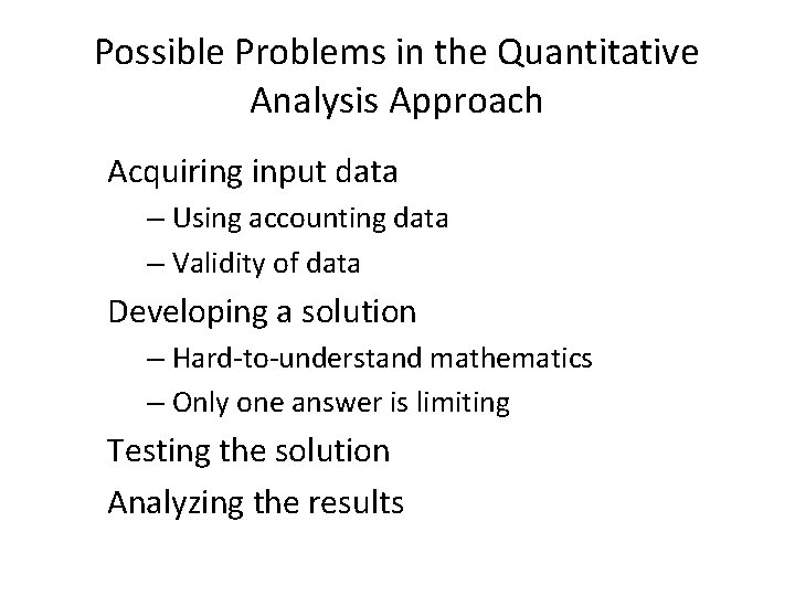Possible Problems in the Quantitative Analysis Approach Acquiring input data – Using accounting data