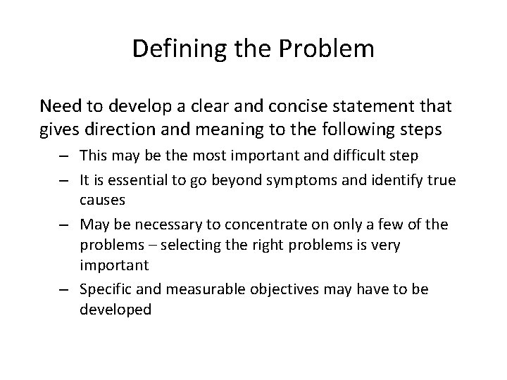 Defining the Problem Need to develop a clear and concise statement that gives direction
