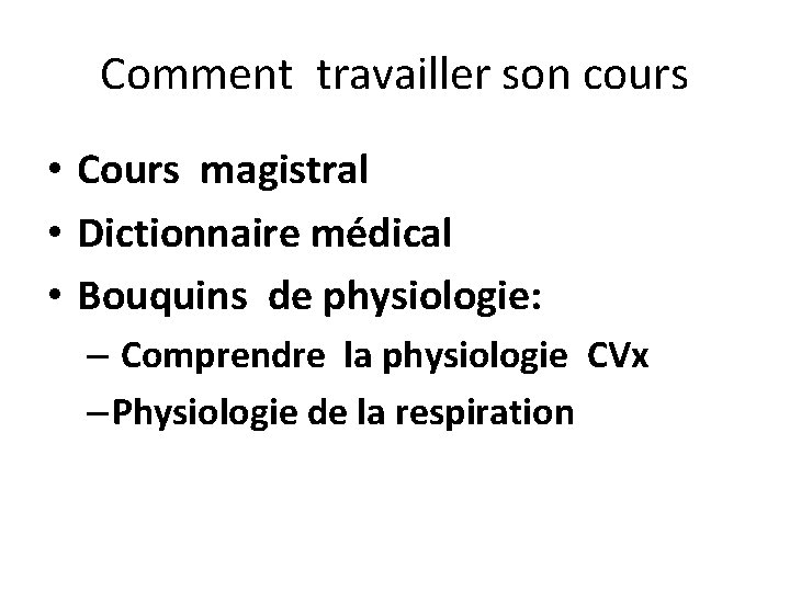 Comment travailler son cours • Cours magistral • Dictionnaire médical • Bouquins de physiologie: