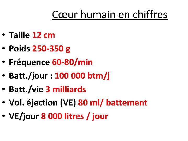 Cœur humain en chiffres • • Taille 12 cm Poids 250 -350 g Fréquence