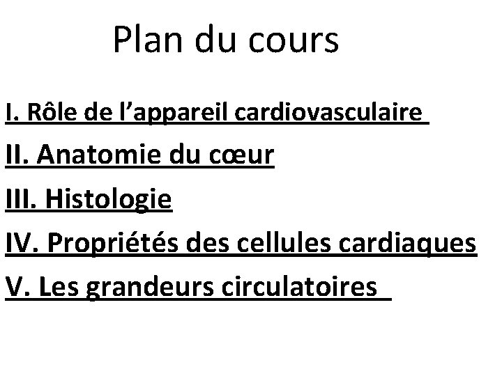 Plan du cours I. Rôle de l’appareil cardiovasculaire II. Anatomie du cœur III. Histologie
