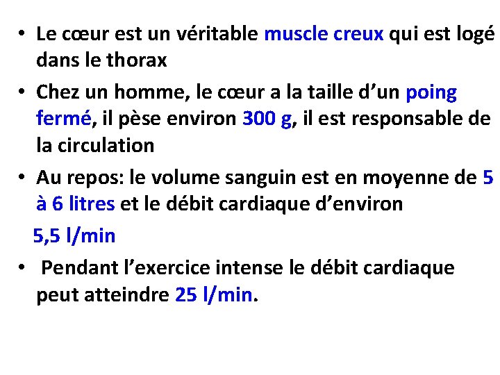  • Le cœur est un véritable muscle creux qui est logé dans le