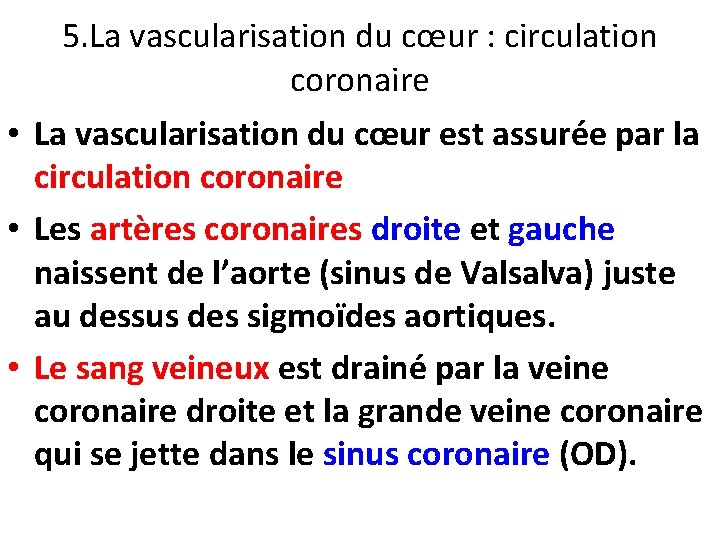 5. La vascularisation du cœur : circulation coronaire • La vascularisation du cœur est