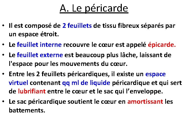 A. Le péricarde • Il est composé de 2 feuillets de tissu fibreux séparés