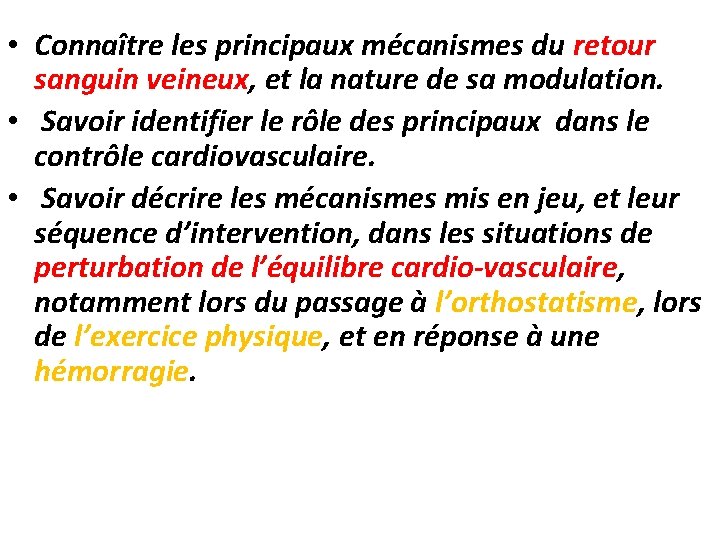  • Connaître les principaux mécanismes du retour sanguin veineux, et la nature de