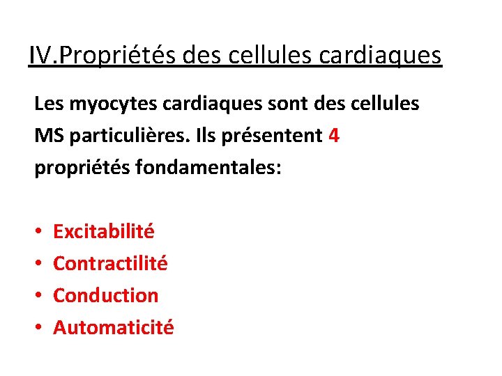 IV. Propriétés des cellules cardiaques Les myocytes cardiaques sont des cellules MS particulières. Ils