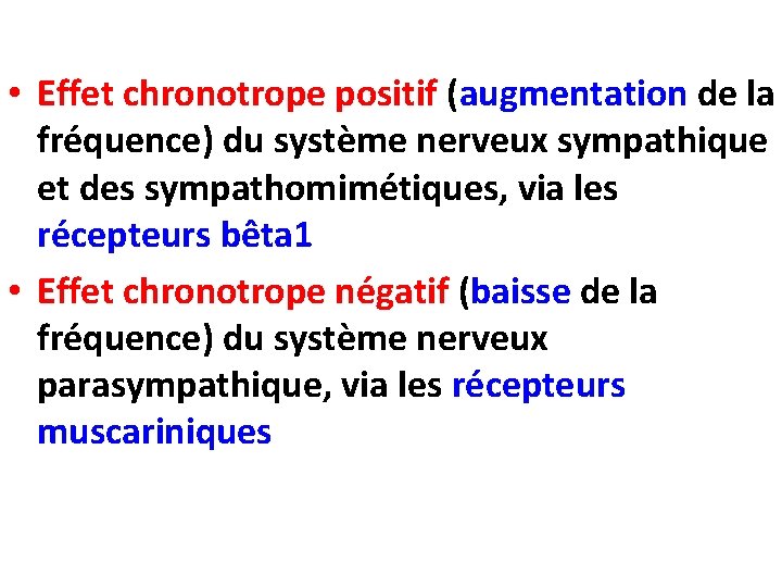  • Effet chronotrope positif (augmentation de la fréquence) du système nerveux sympathique et