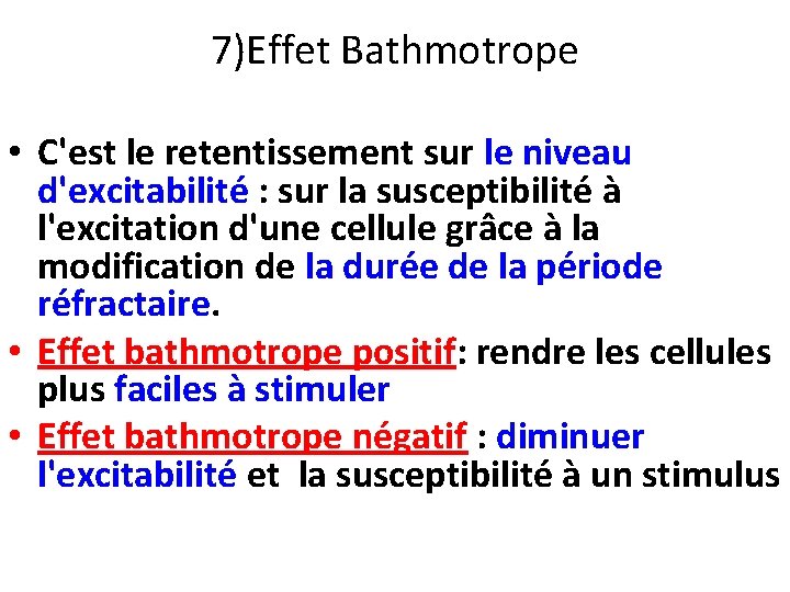 7)Effet Bathmotrope • C'est le retentissement sur le niveau d'excitabilité : sur la susceptibilité