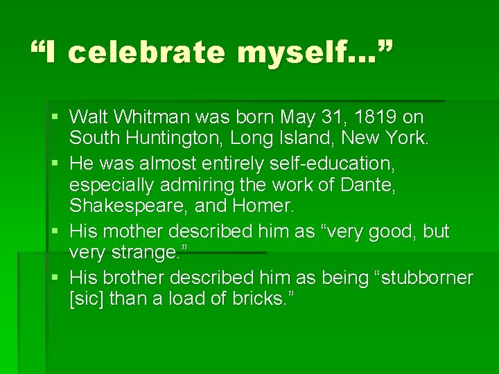 “I celebrate myself…” § Walt Whitman was born May 31, 1819 on South Huntington,