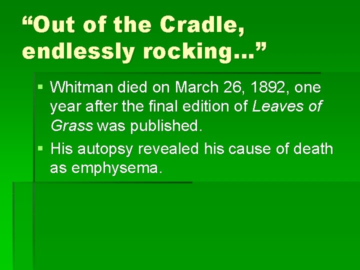 “Out of the Cradle, endlessly rocking…” § Whitman died on March 26, 1892, one