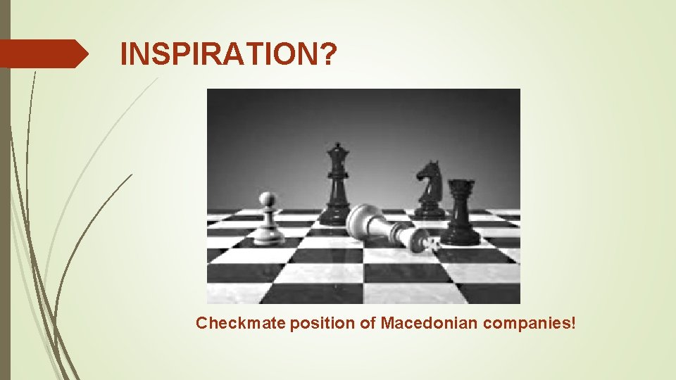 INSPIRATION? Checkmate position of Macedonian companies! 