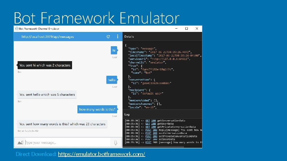 Bot Framework Emulator Direct Download: https: //emulator. botframework. com/ 