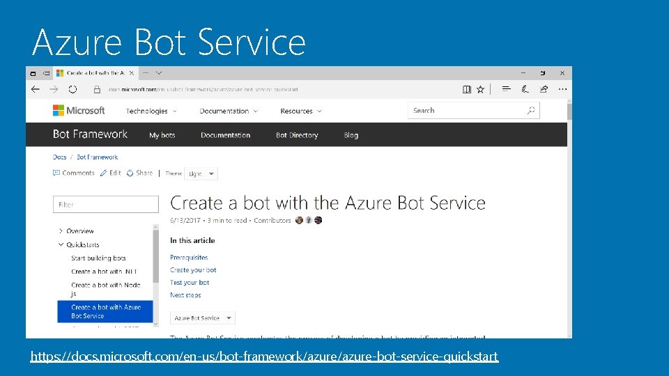 Azure Bot Service https: //docs. microsoft. com/en-us/bot-framework/azure-bot-service-quickstart 