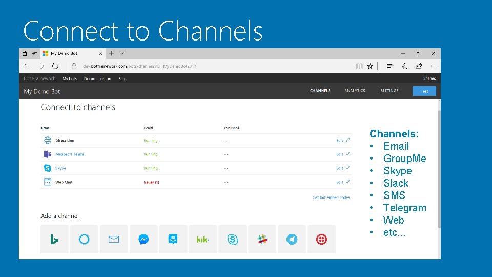 Connect to Channels: • Email • Group. Me • Skype • Slack • SMS