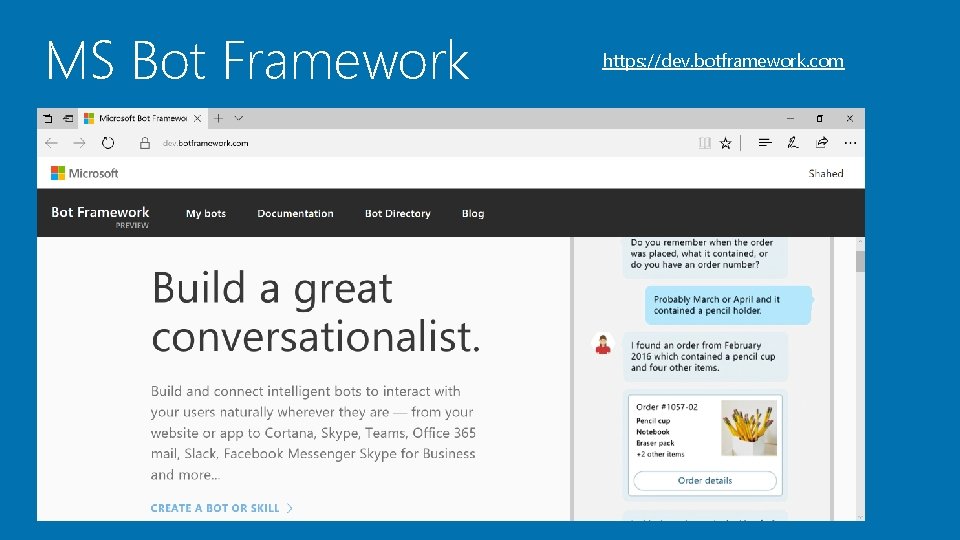 MS Bot Framework https: //dev. botframework. com 