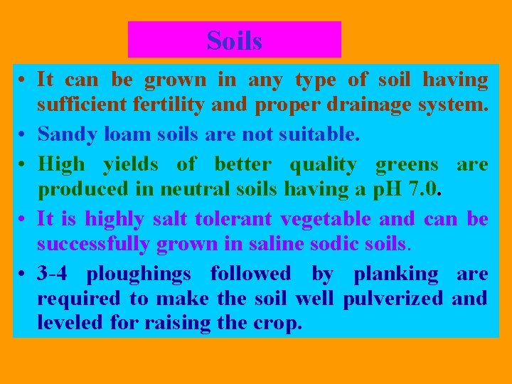 Soils • It can be grown in any type of soil having sufficient fertility