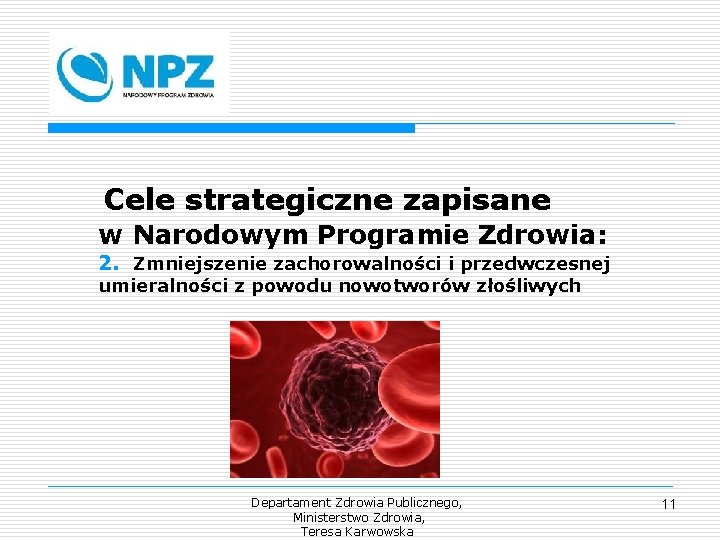 Cele strategiczne zapisane w Narodowym Programie Zdrowia: 2. Zmniejszenie zachorowalności i przedwczesnej umieralności z