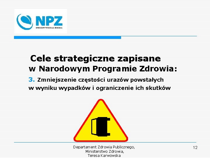 Cele strategiczne zapisane w Narodowym Programie Zdrowia: 3. Zmniejszenie częstości urazów powstałych w wyniku