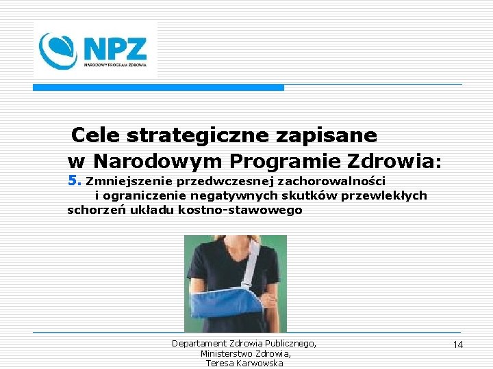 Cele strategiczne zapisane w Narodowym Programie Zdrowia: 5. Zmniejszenie przedwczesnej zachorowalności i ograniczenie negatywnych