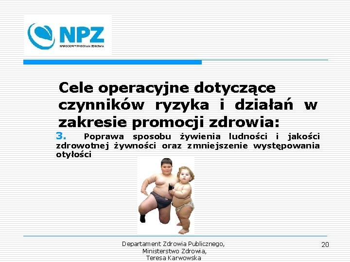 Cele operacyjne dotyczące czynników ryzyka i działań w zakresie promocji zdrowia: 3. Poprawa sposobu