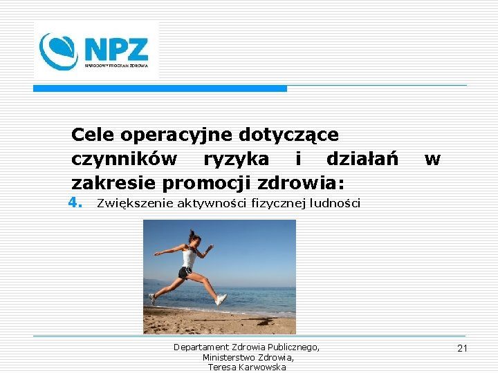 Cele operacyjne dotyczące czynników ryzyka i działań zakresie promocji zdrowia: 4. w Zwiększenie aktywności