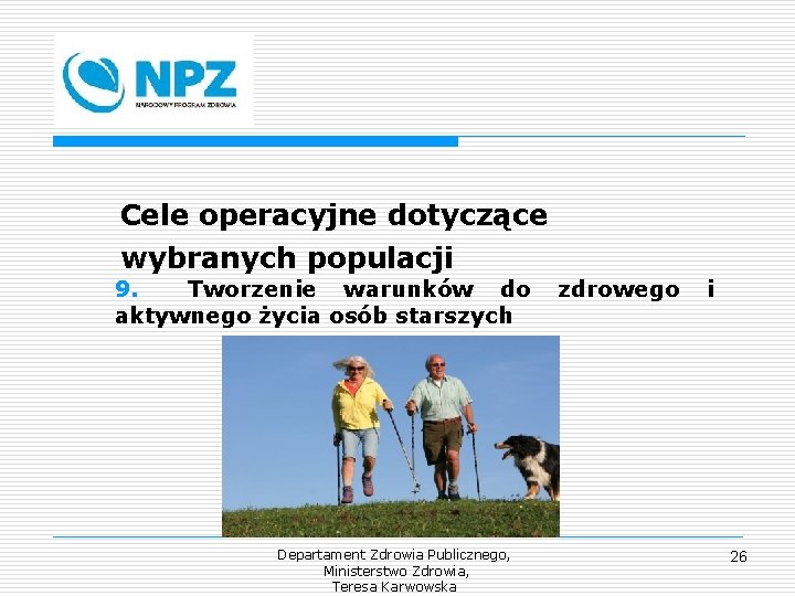 Cele operacyjne dotyczące wybranych populacji 9. Tworzenie warunków do aktywnego życia osób starszych Departament