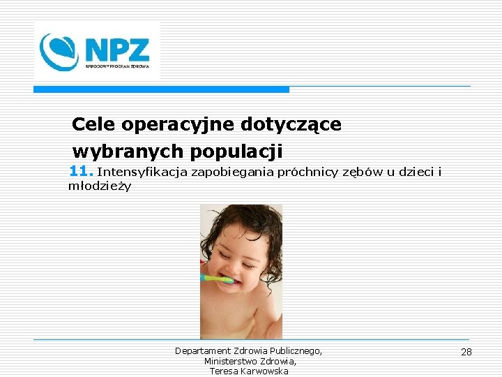 Cele operacyjne dotyczące wybranych populacji 11. Intensyfikacja zapobiegania próchnicy zębów u dzieci i młodzieży