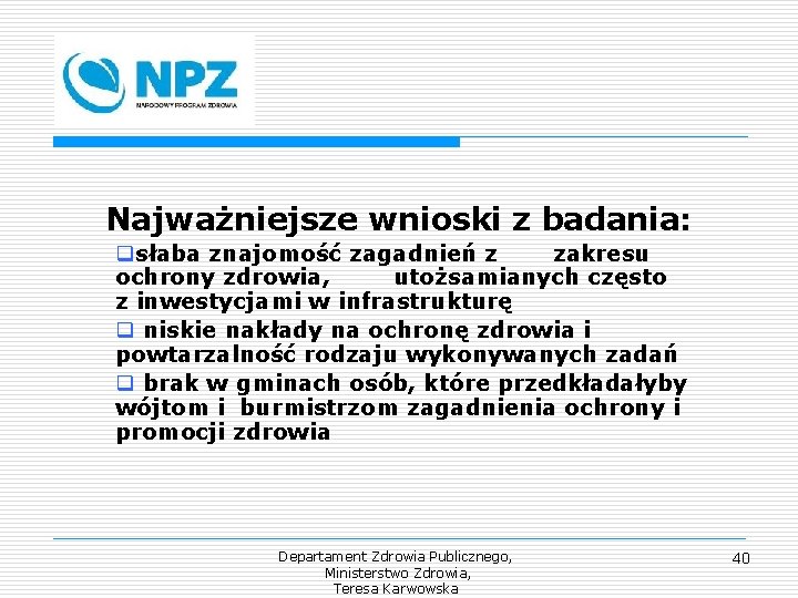 Najważniejsze wnioski z badania: qsłaba znajomość zagadnień z zakresu ochrony zdrowia, utożsamianych często z