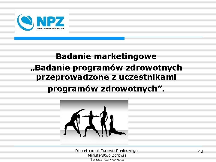 Badanie marketingowe „Badanie programów zdrowotnych przeprowadzone z uczestnikami programów zdrowotnych”. Departament Zdrowia Publicznego, Ministerstwo