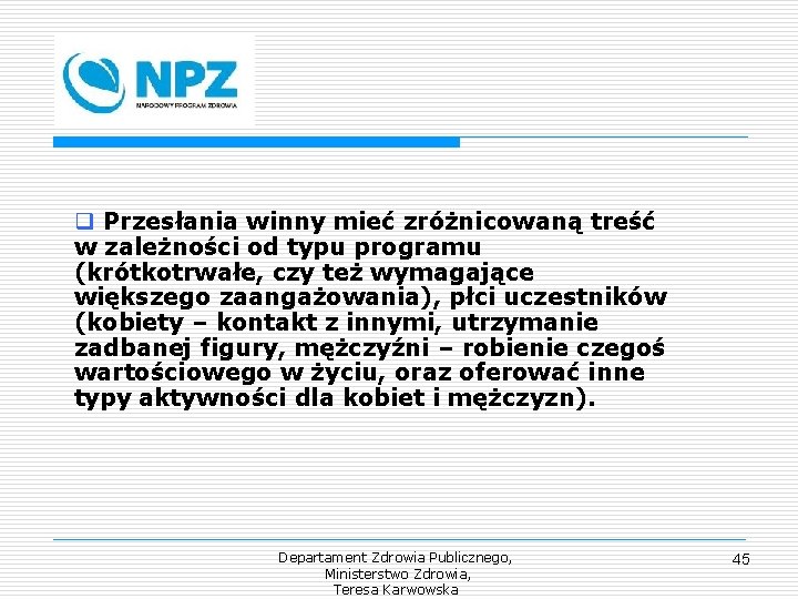 q Przesłania winny mieć zróżnicowaną treść w zależności od typu programu (krótkotrwałe, czy też