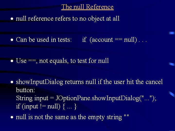 The null Reference · null reference refers to no object at all · Can