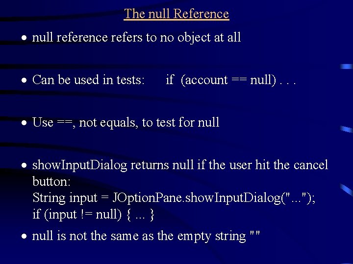 The null Reference · null reference refers to no object at all · Can