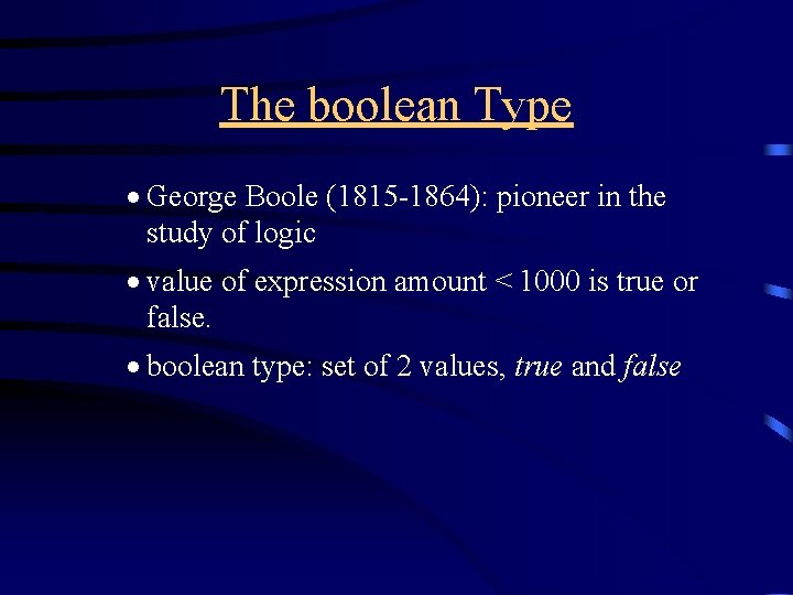 The boolean Type · George Boole (1815 -1864): pioneer in the study of logic