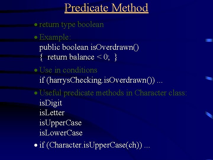 Predicate Method · return type boolean · Example: public boolean is. Overdrawn() { return