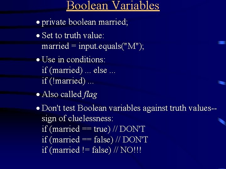 Boolean Variables · private boolean married; · Set to truth value: married = input.