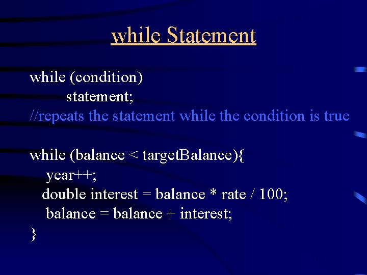 while Statement while (condition) statement; //repeats the statement while the condition is true while