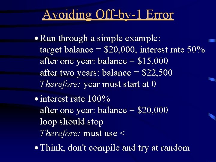 Avoiding Off-by-1 Error · Run through a simple example: target balance = $20, 000,