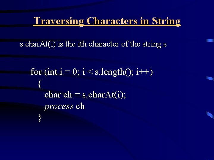 Traversing Characters in String s. char. At(i) is the ith character of the string