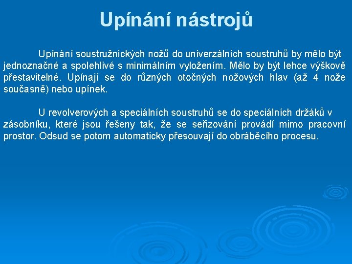 Upínání nástrojů Upínání soustružnických nožů do univerzálních soustruhů by mělo být jednoznačné a spolehlivé