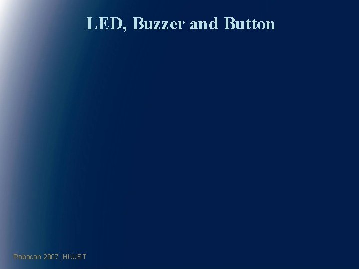 LED, Buzzer and Button Robocon 2007, HKUST 