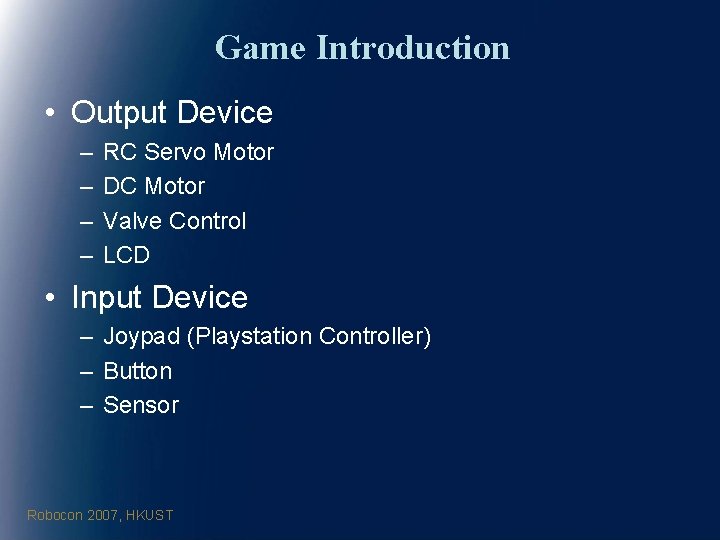 Game Introduction • Output Device – – RC Servo Motor DC Motor Valve Control
